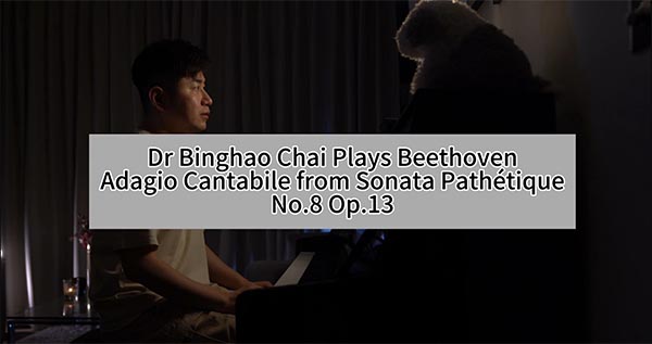 Dr Binghao Chai Plays Beethoven, Adagio Cantabile (from Sonata Pathetique No.8 Op.13)